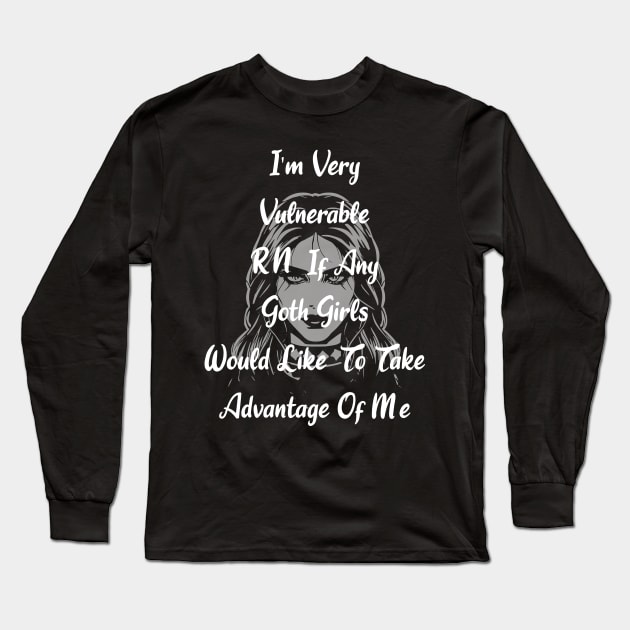 I'm Very Vulnerable Right Now If Any Goth Girls  Would Like To Take Advantage Of Me Long Sleeve T-Shirt by YOUNESS98